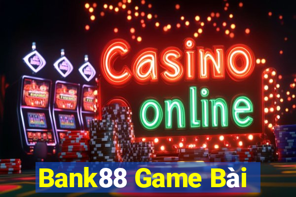 Bank88 Game Bài