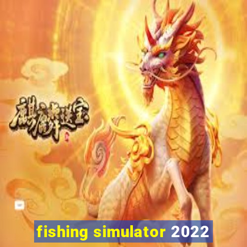 fishing simulator 2022