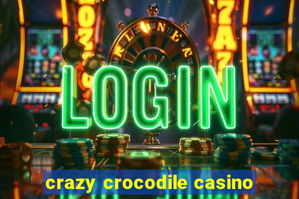 crazy crocodile casino