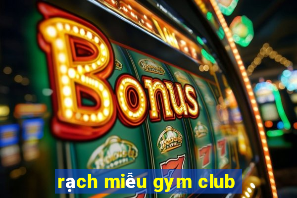 rạch miễu gym club