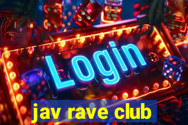 jav rave club