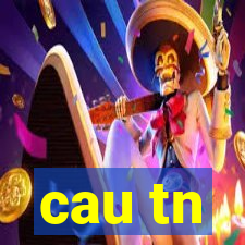 cau tn