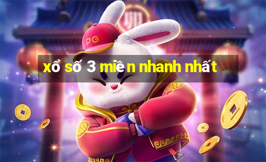 xổ số 3 miền nhanh nhất