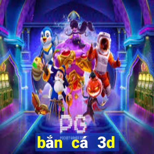 ban ca 3d doi the cao