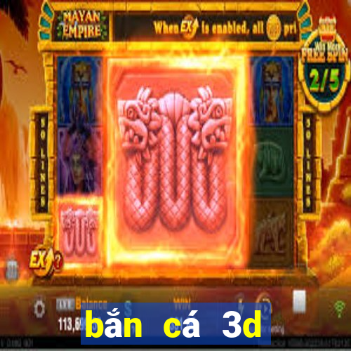 ban ca 3d doi the cao