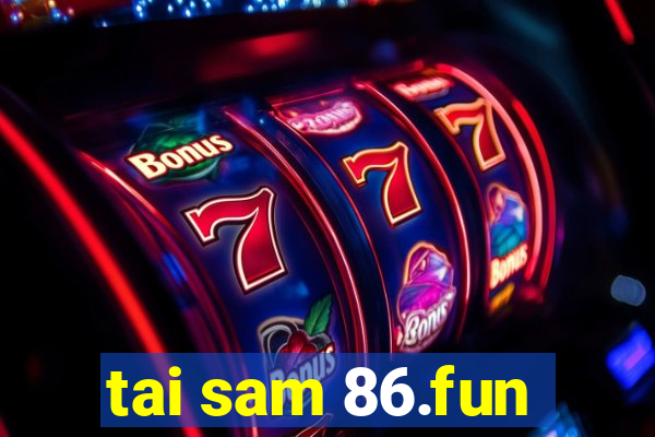 tai sam 86.fun