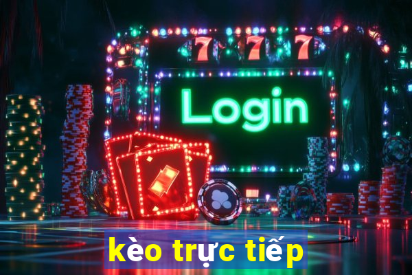 kèo trực tiếp