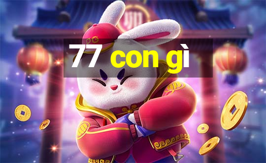 77 con gì