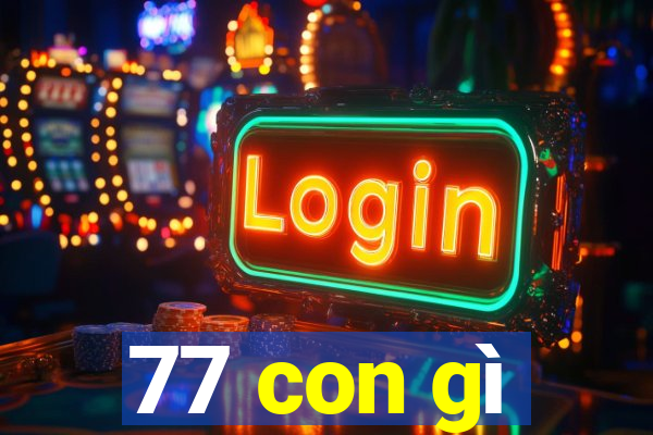 77 con gì