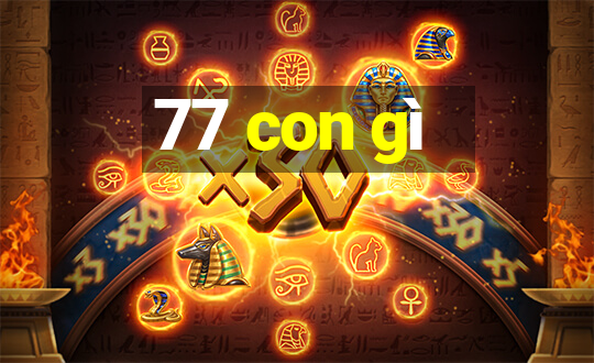 77 con gì