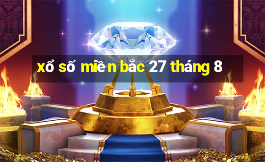 xổ số miền bắc 27 tháng 8