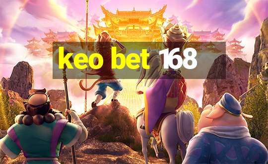 keo bet 168