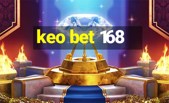 keo bet 168