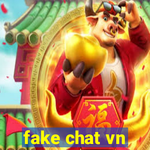 fake chat vn