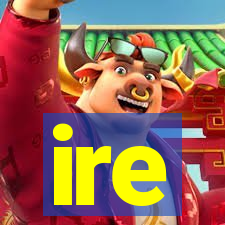 ire