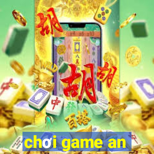 chơi game an