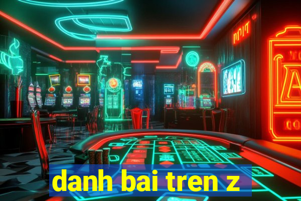 danh bai tren z