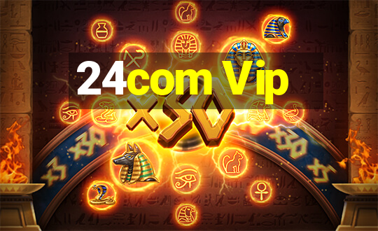 24com Vip