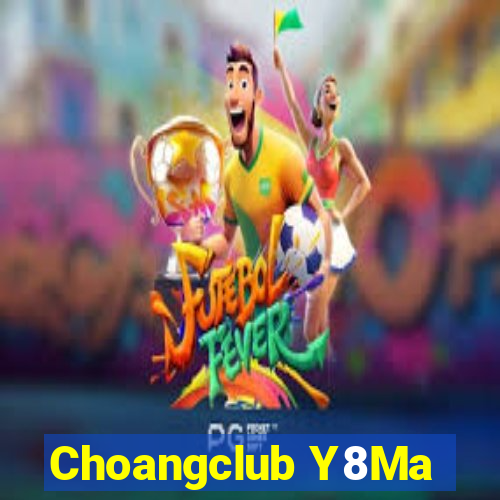 Choangclub Y8Ma