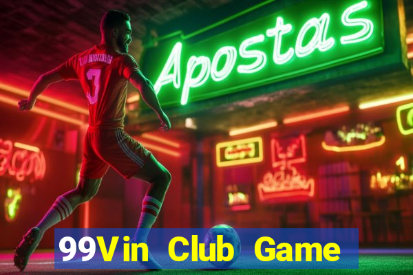 99Vin Club Game Bài Online Đổi Thưởng