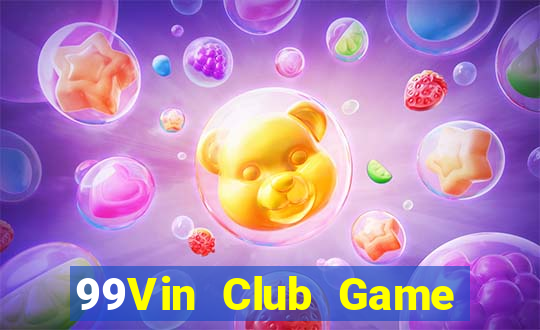 99Vin Club Game Bài Online Đổi Thưởng