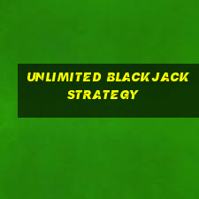 unlimited blackjack strategy