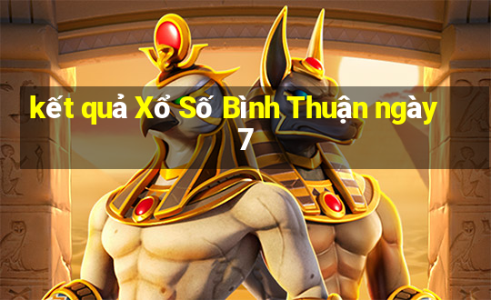 kết quả Xổ Số Bình Thuận ngày 7