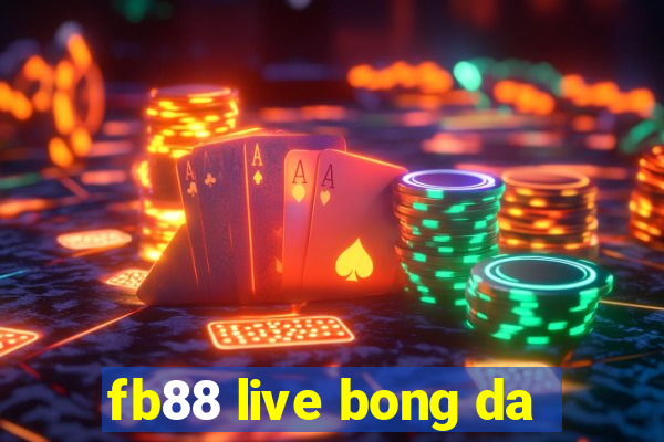 fb88 live bong da