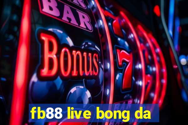 fb88 live bong da