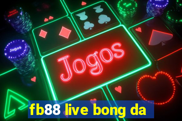 fb88 live bong da