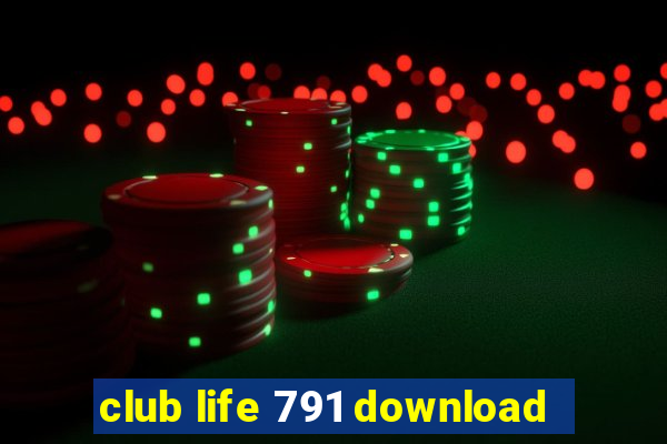 club life 791 download