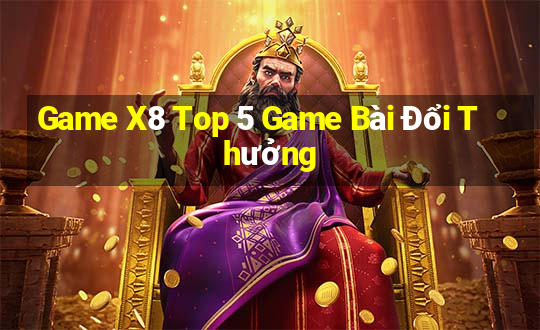 Game X8 Top 5 Game Bài Đổi Thưởng