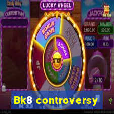 Bk8 controversy