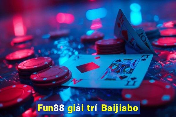 Fun88 giải trí Baijiabo