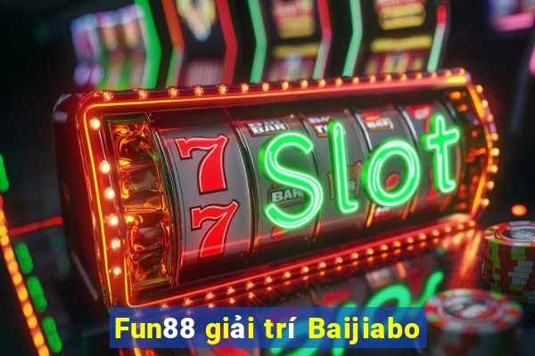 Fun88 giải trí Baijiabo