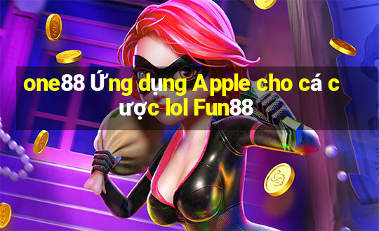 one88 Ứng dụng Apple cho cá cược lol Fun88