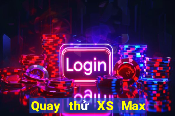 Quay thử XS Max 3D ngày 4