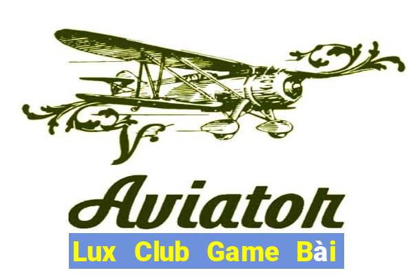 Lux Club Game Bài Đổi Thưởng B52