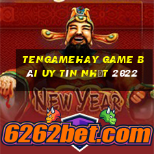 Tengamehay Game Bài Uy Tín Nhất 2022