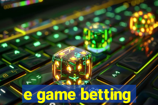 e game betting