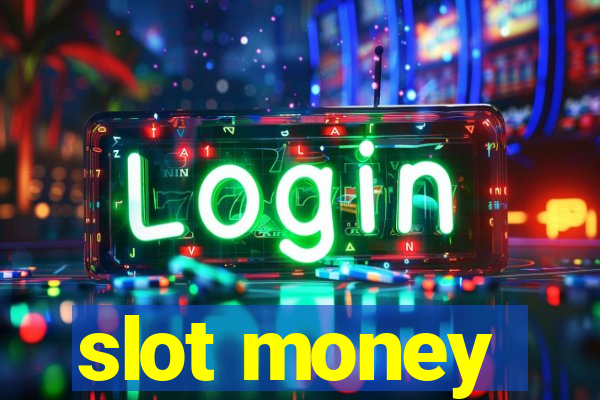 slot money