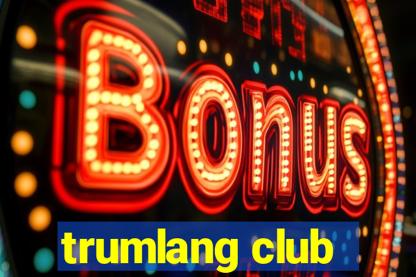 trumlang club