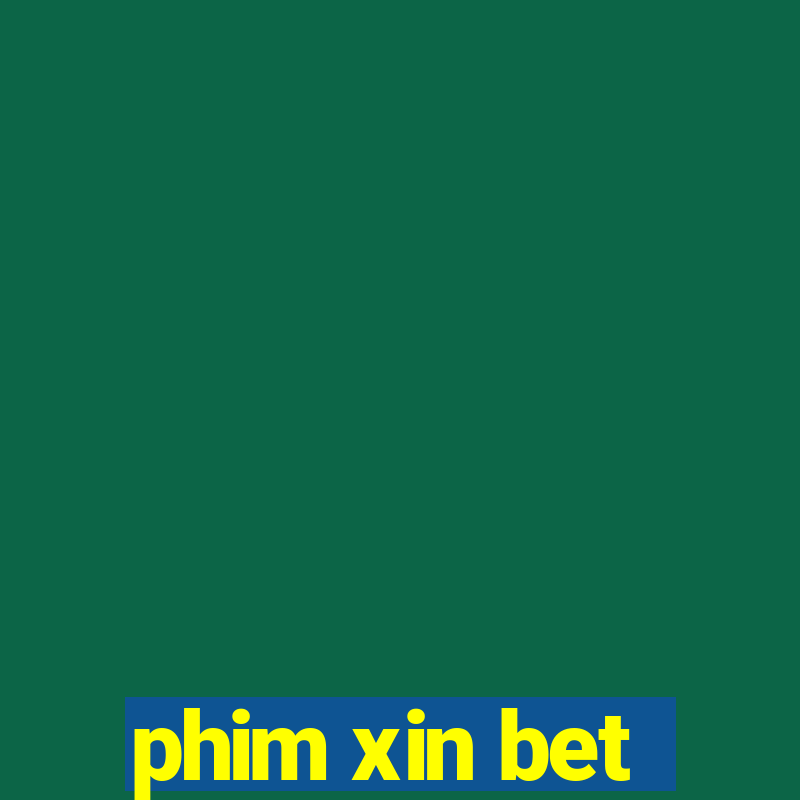 phim xin bet