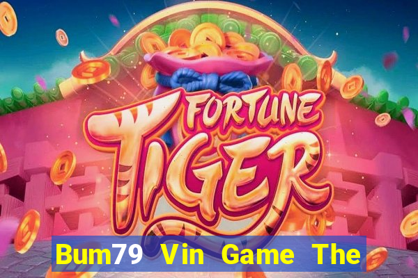 Bum79 Vin Game The Bài Hack