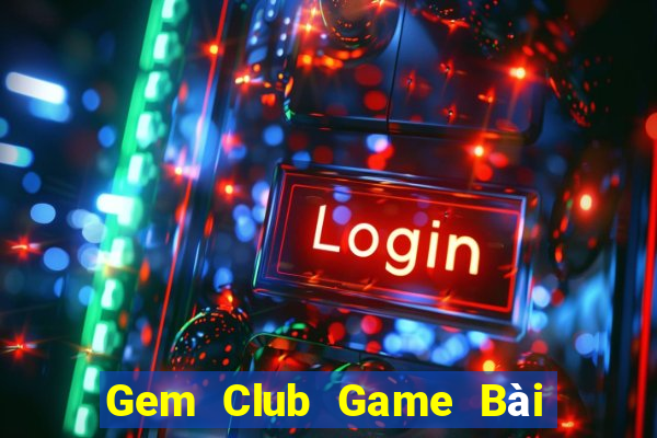 Gem Club Game Bài 52Fun Đổi Thưởng