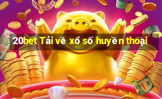 20bet Tải về xổ số huyền thoại