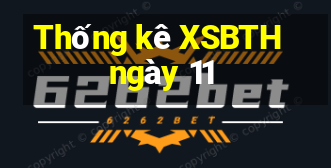 Thống kê XSBTH ngày 11