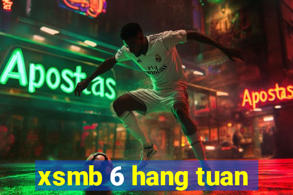 xsmb 6 hang tuan