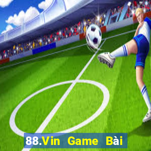 88.Vin Game Bài Uy Tín