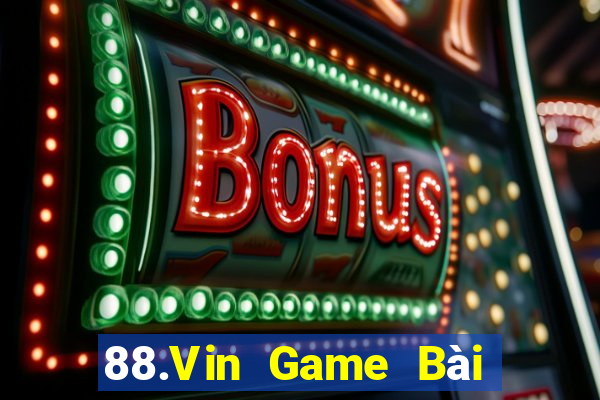 88.Vin Game Bài Uy Tín